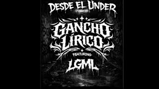 Desde El Under - LGML (feat @gancholirico )( Video Oficial)