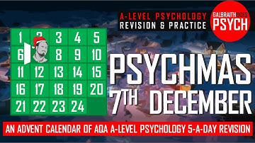 Day 7 of Psychmas! - Advent Revision - A-Level Psychology