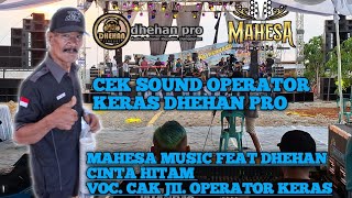 CEK SOUND MAHESA MUSIC FEAT DHEHAN PRO CAK JII OPERATOR KERAS!!! CINTA HITAM