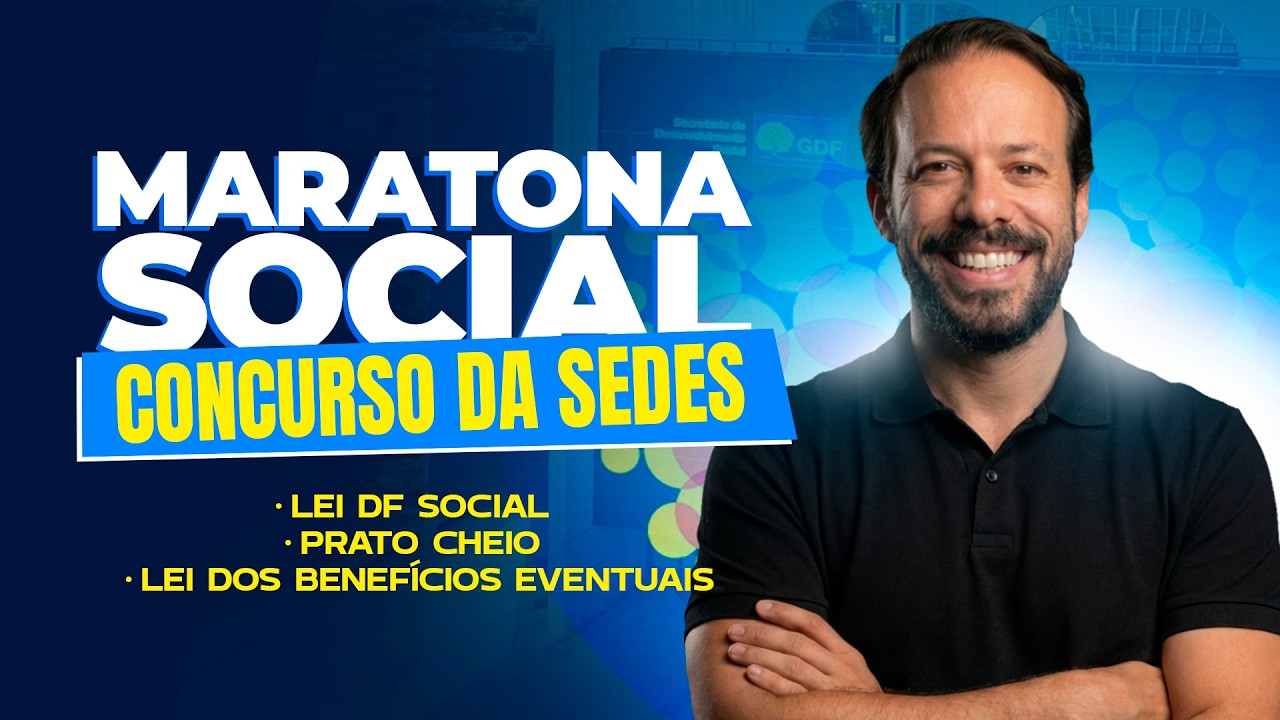 2ª Maratona Concurso SEDES - Benefícios Eventuais, DF Social e Prato Cheio