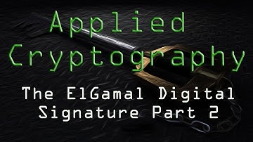 Applied Cryptography: The ElGamal Digital Signature - Part 2