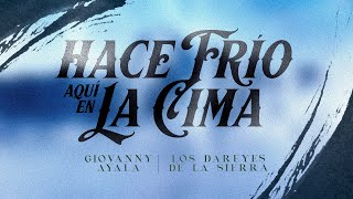 Giovanny Ayala x Los Dareyes de La Sierra - Hace Frío Aquí En La Cima