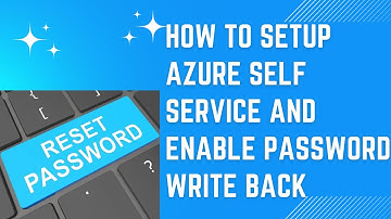 How to setup Azure Self Service and Enable password Write back