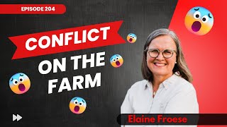204: "Conflict On The Farm" w/Elaine Froese