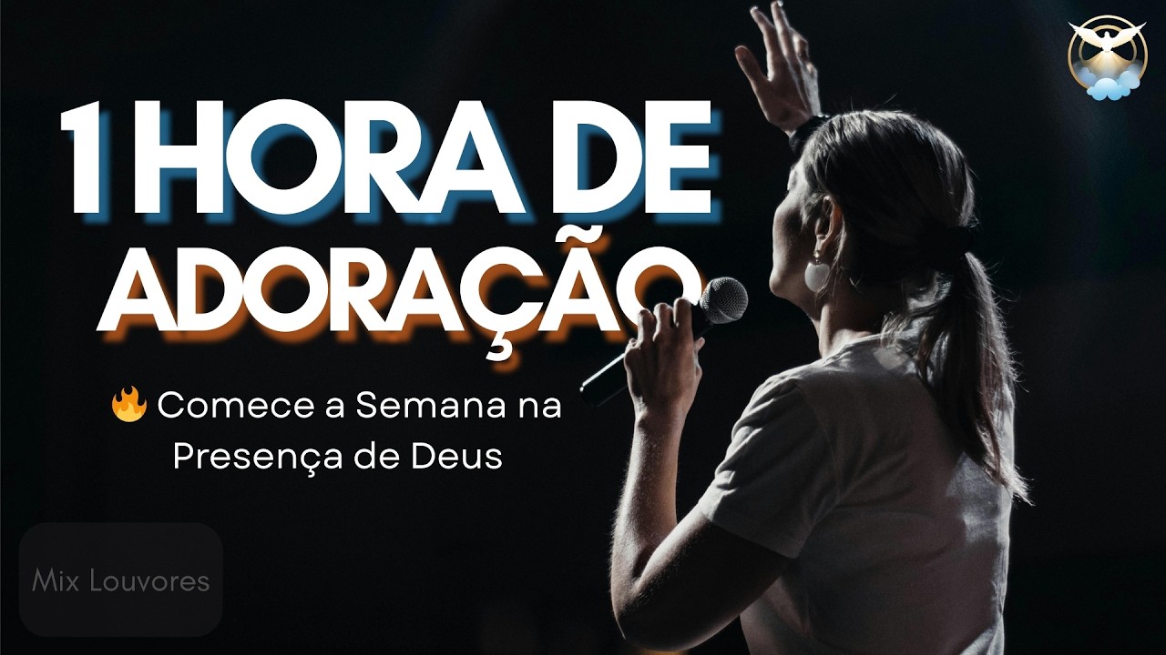 1 HORA DE ADORAÇÃO PROFUNDA E LOUVOR 🔥 Comece a Semana na Presença de Deus