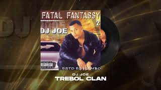 DJ Joe, Trebol Clan - Trebol Clan | Fatal Fantassy 2 (Esto Es Mambo)