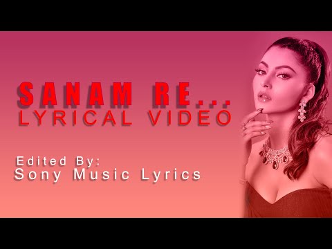 Sanam Re Lyrics | Tulsi Kumar & Mithoon | Lounge Mix