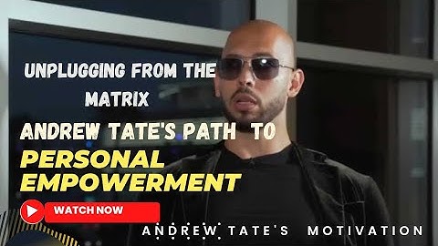 Unplugging from the Matrix: Andrew Tate