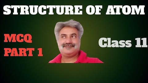 STRUCTURE OF ATOM CLASS 11 MCQ PART 1 || NCERT EXEMPLAR SOLUTIONS || NCERT BASED