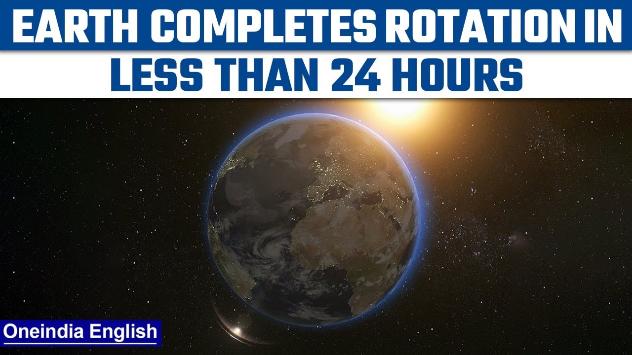 Earth Completes Its Rotation Faster Than 24 Hours Breaks Previous Earth Completes Its Rotation Faster Than 24 Hours Breaks Previous