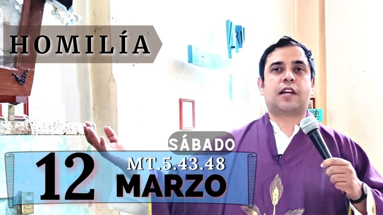 EVANGELIO DE HOY SÁBADO 12 de marzo del 2022 Padre Arturo Cornejo