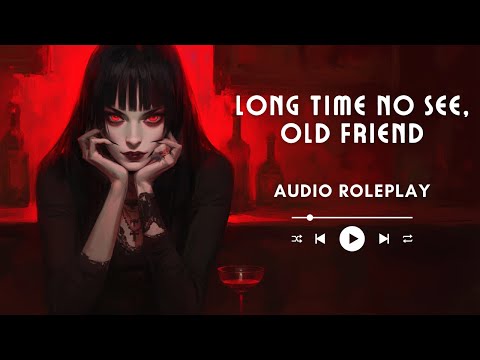 Long Time No See, Friend - [Roleplay] [French Accent] [F4A] [Vampire]