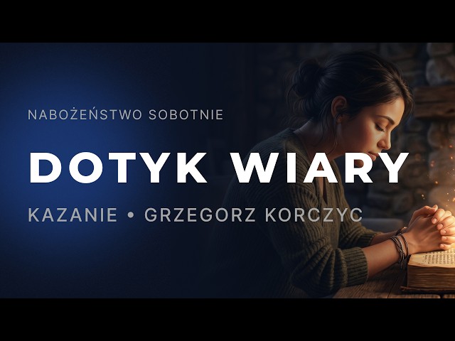 Nabożeństwo | Dotyk wiary | Grzegorz Korczyc | 30.05.2026