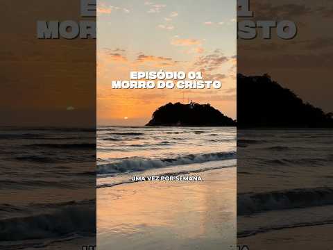Morro do Cristo em Guaratuba e o que ninguém te mostra | Guaratube-se Episódio 01
