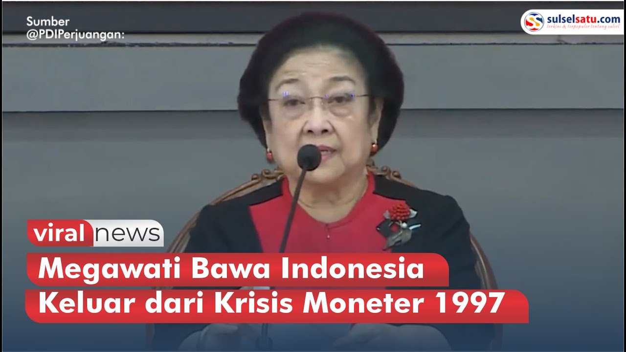 Megawati Bawa Indonesia Keluar dari Krisis 1997 Hingga Dapat