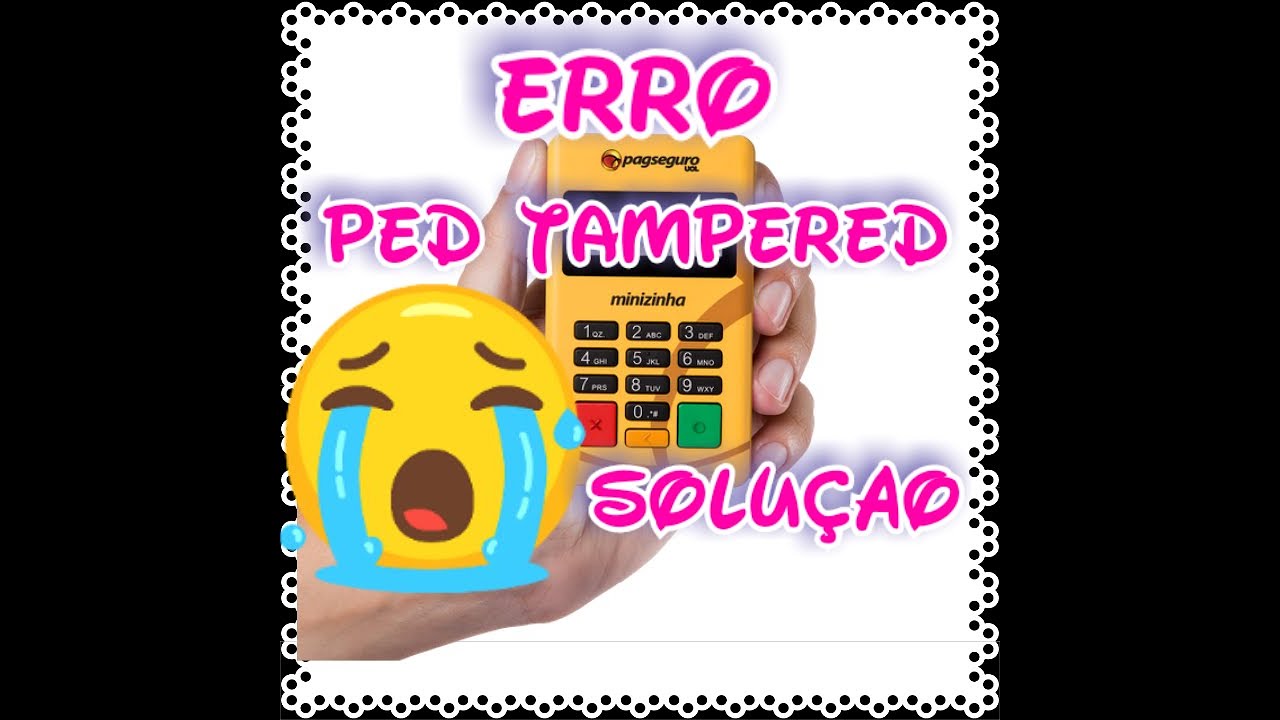 Erro Ped tampered solução Maquininha Ton T1 11,88 YouTube