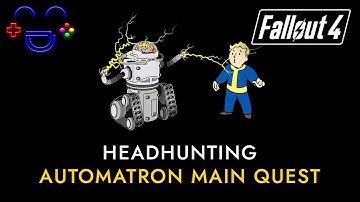 Headhunting - Fallout 4 Automatron Walkthrough