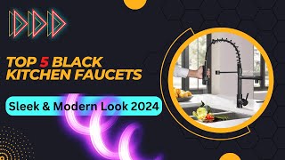 Top 5 Black Kitchen Faucets for a Sleek & Modern Look 2026 |