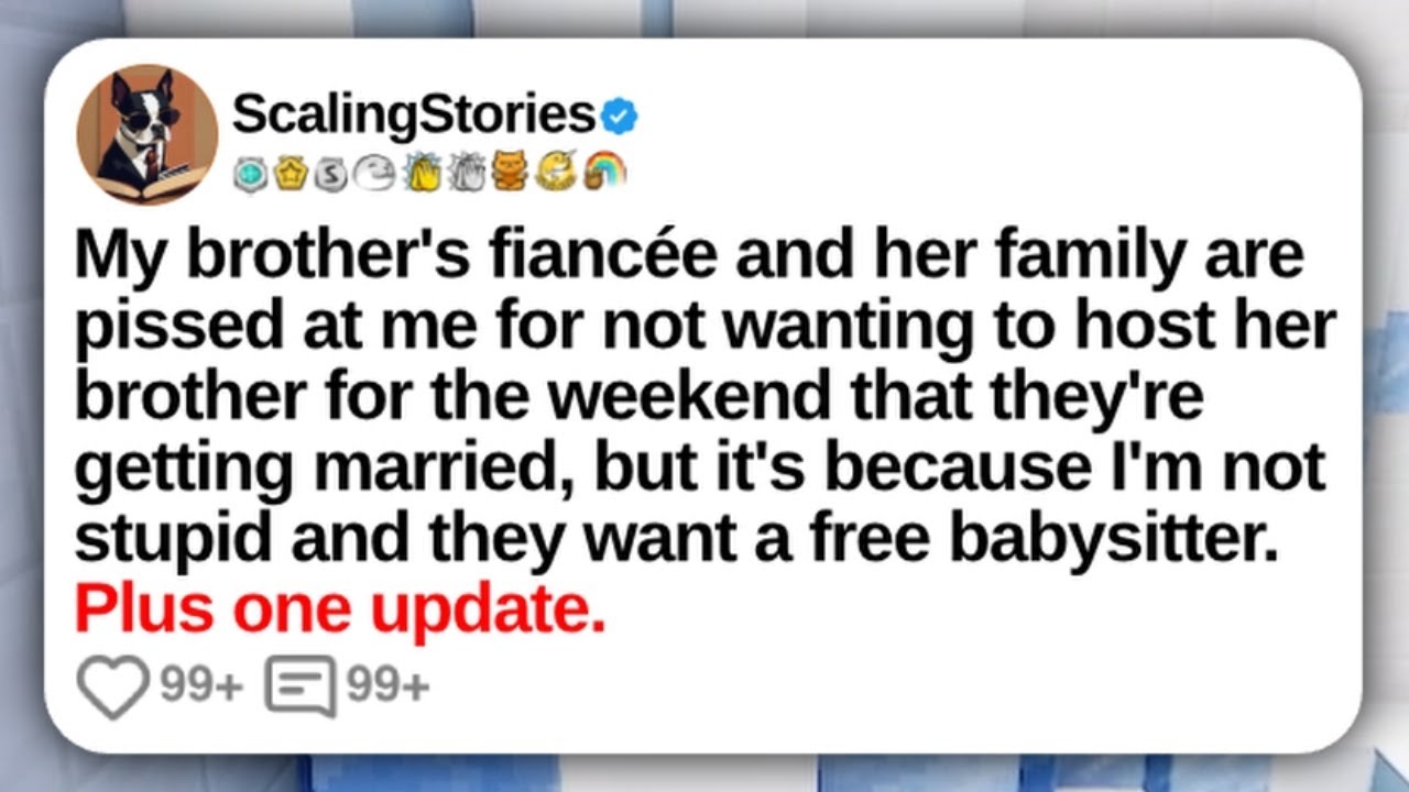 My Brother’s Fiancée and Her Family Are Pissed at Me for Not Wanting to Host Her | Reddit Updates