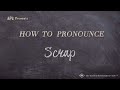 How to Pronounce Scrap (Real Life Examples!)