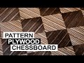 How to make a Chessboard with pattern plywood