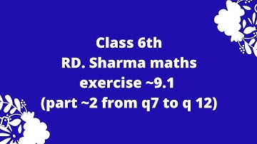 ex 9.1 rd sharma class 6// part ~2 from q 7 to q 12 //ratios explained in easy way