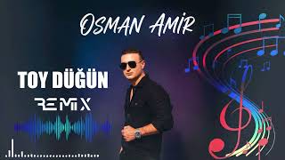 Osman Amir-Toy Dugun (REMIX)