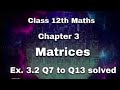 Class 12 Maths Ex 3.2 NCERT Solutions (Q7 to Q13) | Matrices Easy Method | 12Th MATH VIBE 