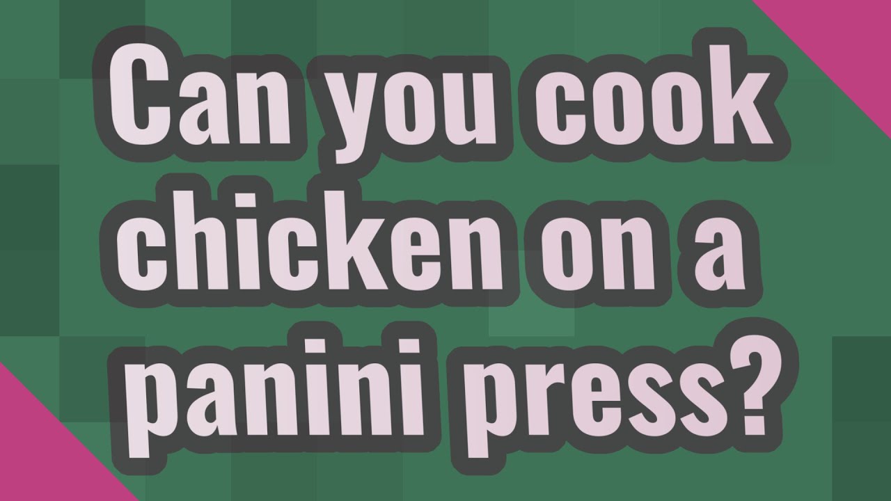 Can you cook chicken on a panini press? YouTube