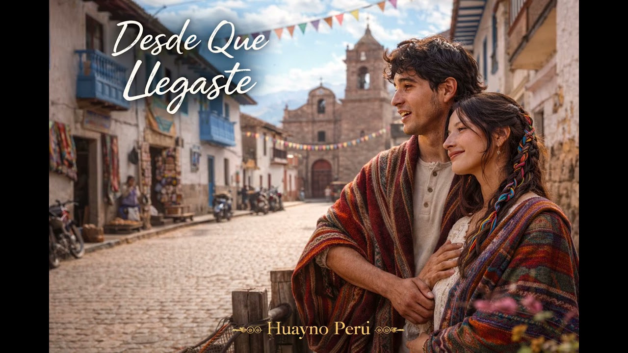 Desde Que Llegaste | Huayno Romántico Peruano