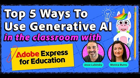 Top 5 Ways to incorporate Generative AI in the Classroom with Adobe Express