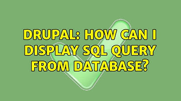 Drupal: How can I display sql query from database?
