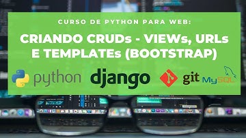 [Python para WEB] Criando as CRUDs (Create, Read, Update e Delete) com o Django e Bootstrap