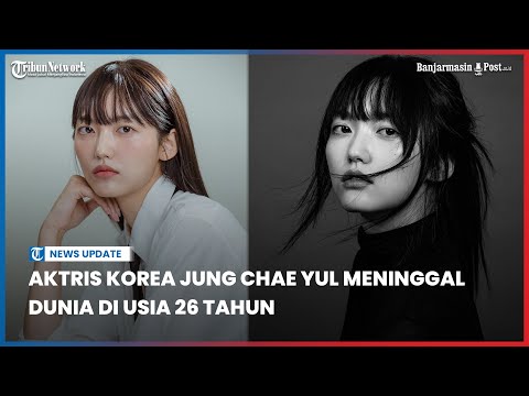 Aktris Korea Jung Chae Yul Meninggal Dunia di Usia 26 Tahun