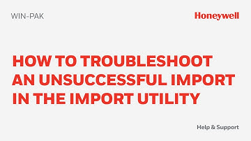How to Troubleshoot an Unsuccessful Import in the WIN-PAK Import Utility | Honeywell Support