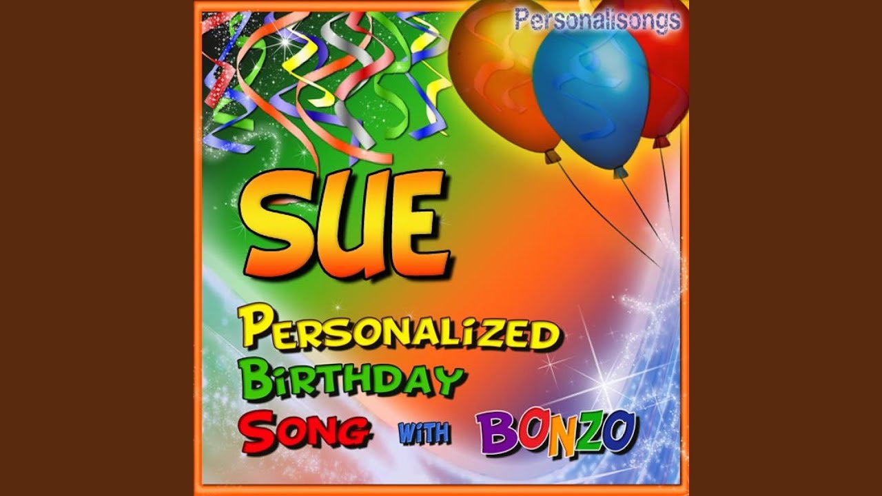 Sue Personalized Birthday Song With Bonzo