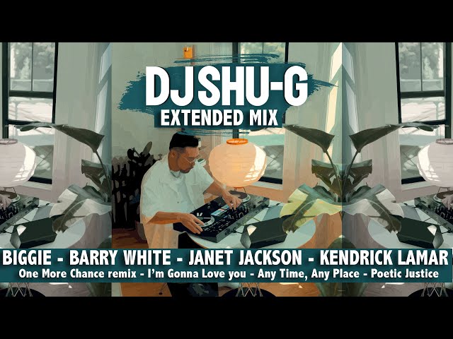 DJ SHU-G EXT. MIX ft. BIGGIE, BARRY WHITE, JANET JACKSON, KENDRICK