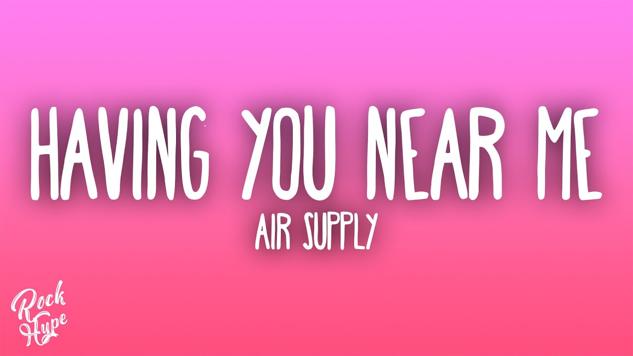 Air Supply - Having You Near Me