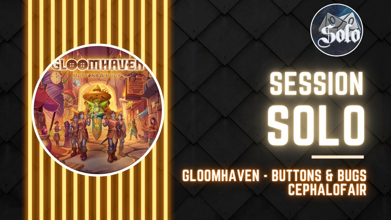 Gloomhaven Buttons and Bugs Session Solo une adaptation parfaite !cephalofairgames