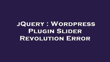jQuery : Wordpress Plugin Slider Revolution Error