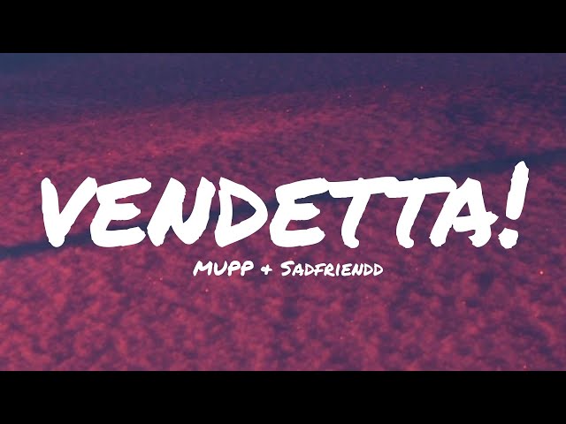 MUPP & Sadfriendd - vendetta! (Lyrics)