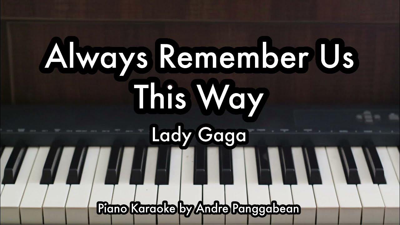 Always Remember Us This Way - Lady Gaga | Piano Karaoke by Andre Panggabean Always Remember Us This Way - Lady Gaga | Piano Karaoke by Andre Panggabean