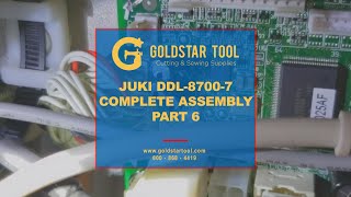 Tutorial - JUKI DDL-8700-7 Complete Assembly - Part 6 - Goldstartool.com - 800-868-4419