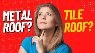 Tile roof vs metal roof which is better?