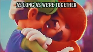 𝐚𝐬 𝐥𝐨𝐧𝐠 𝐚𝐬 𝐰𝐞𝐫𝐞 𝐭𝐨𝐠𝐞𝐭𝐡𝐞𝐫 || Super Mario Bros.