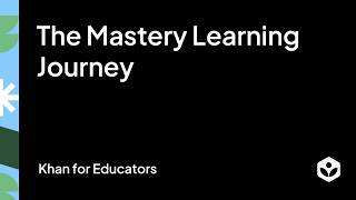 The Mastery Learning Journey