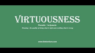 virtuousness: Pronounce virtuousness with Meaning, Phonetic, Synonyms and Sentence Examples