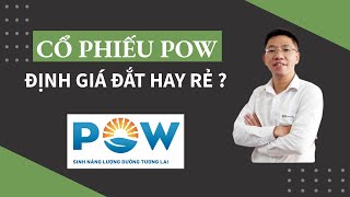 Cổ phiếu POW - định giá đắt hay rẻ ?