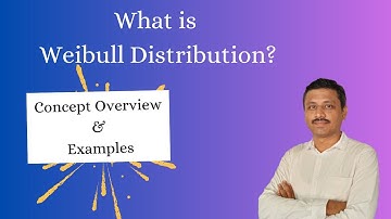 What is Weibull Distribution? (Concept overview and solved examples)