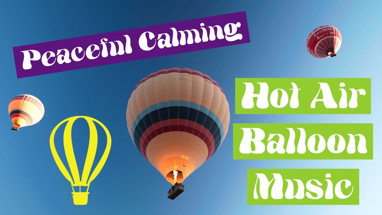 Peaceful Calming Hot Air Balloon Music YouTube